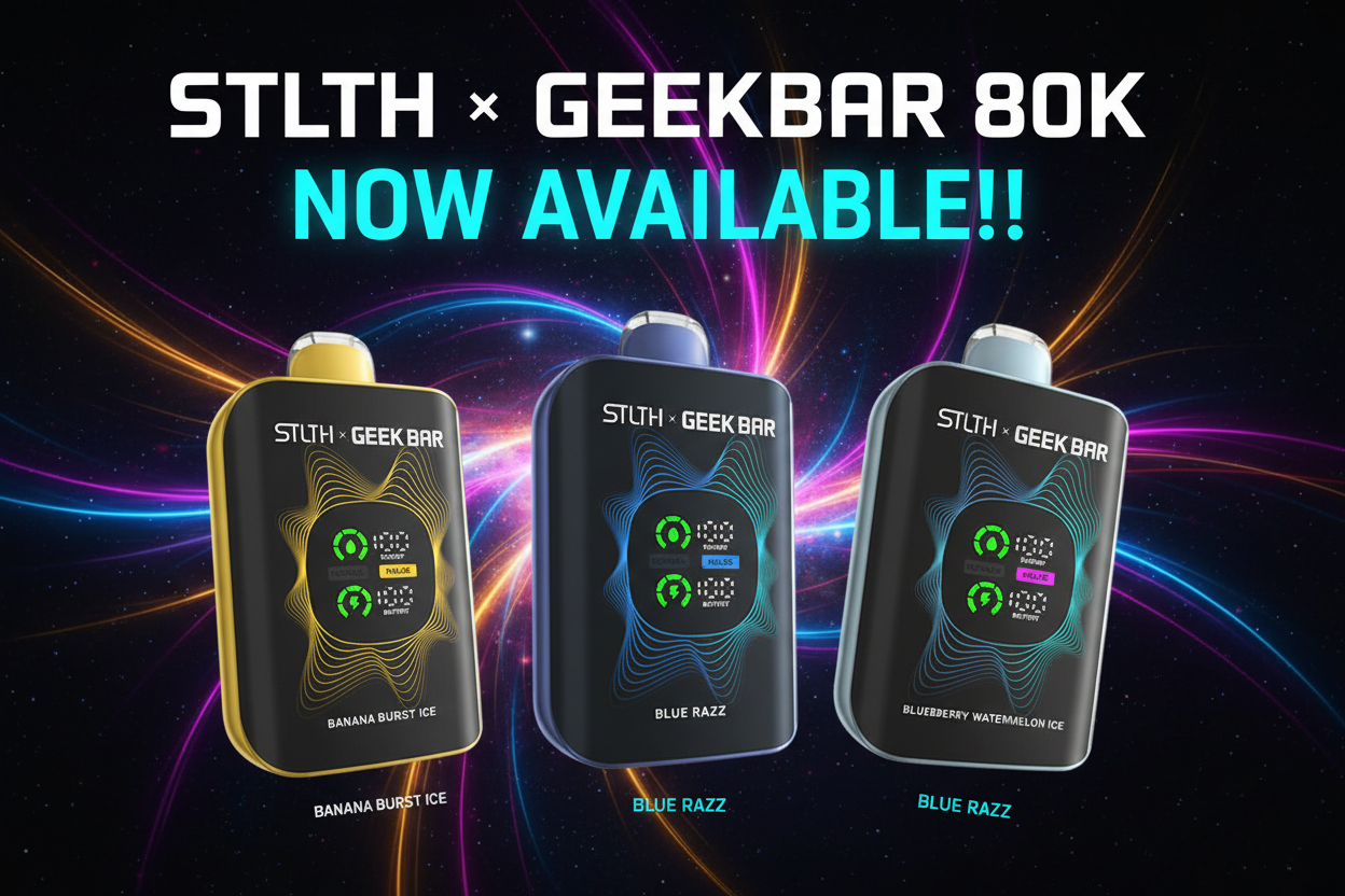 STLTH X GEEKBAR 80K NOW AVAILABLE!!